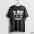 Top Our Little Brother Lives Omaha - Adult & Kids T-Shirts, Sweatshirts & Hoodies apparel design preview 1