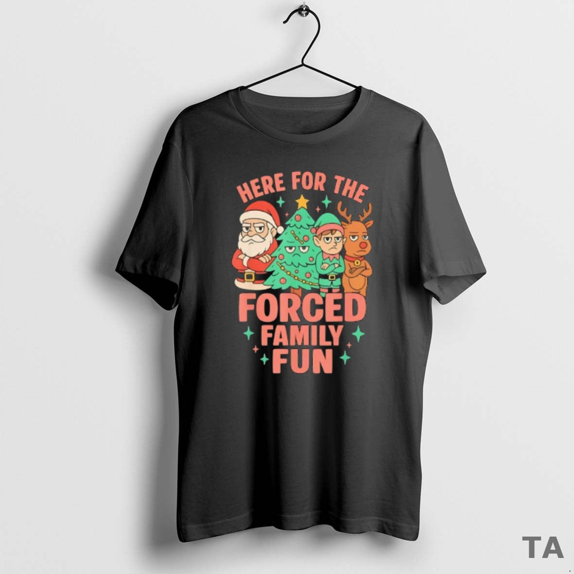 Top Santa Elf Reindeer Tree Here Forced Family Fun - Adult & Kids T-Shirts, Sweatshirts & Hoodies apparel design preview 1