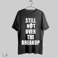 Top Still Not Over The Breakup 2025 - Adult & Kids T-Shirts, Sweatshirts & Hoodies apparel design preview 1