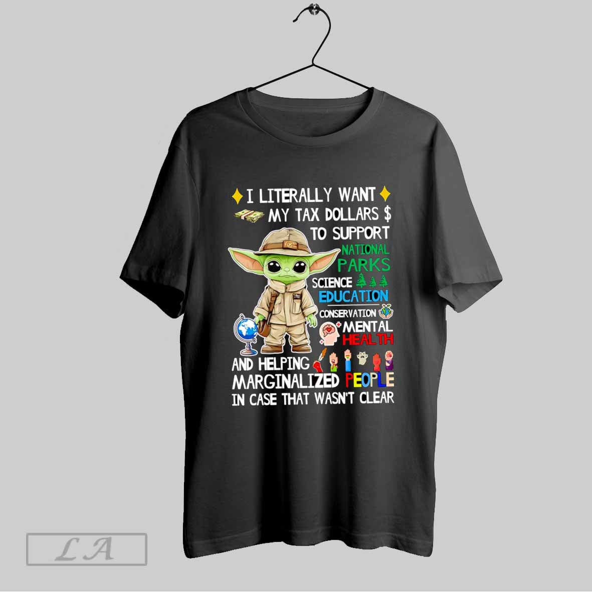 Top Yoda I Literally Want My Tax Dollars To Support - Adult & Kids T-Shirts, Sweatshirts & Hoodies apparel design preview 1