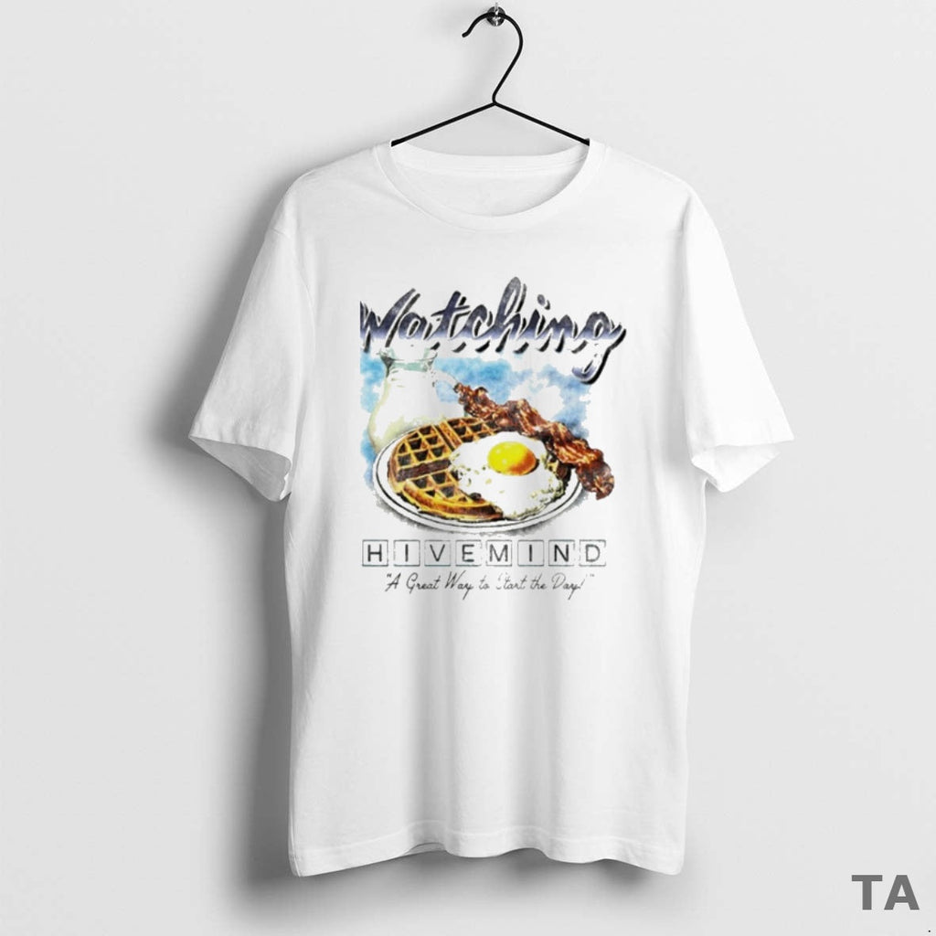 Top Watching Hivemind Great Way Start Day Breakfast - Adult & Kids T-Shirts, Sweatshirts & Hoodies apparel design preview 1