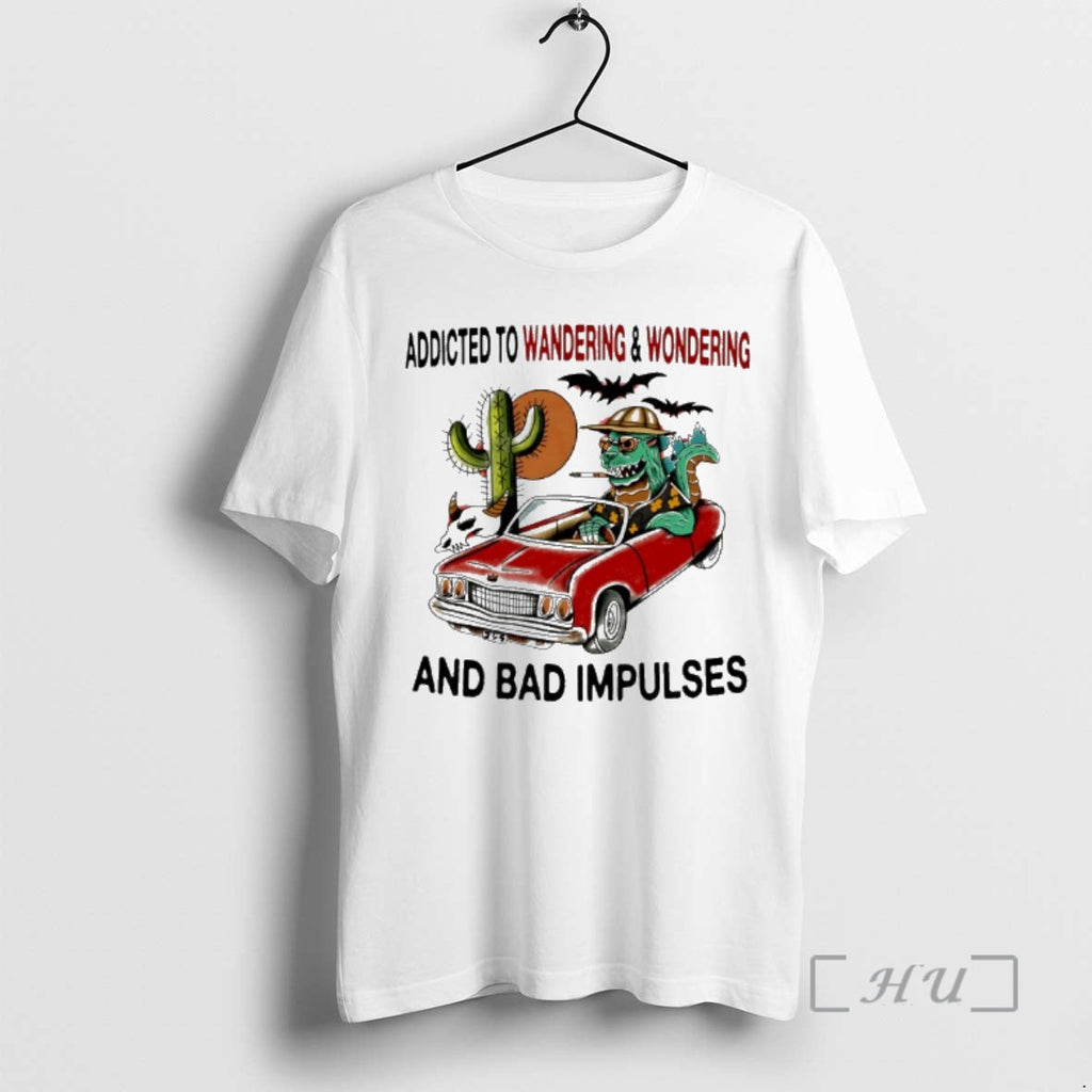 Trending Addicted Wandering Wondering Bad Impulses - Adult & Kids T-Shirts, Sweatshirts & Hoodies apparel design preview 1