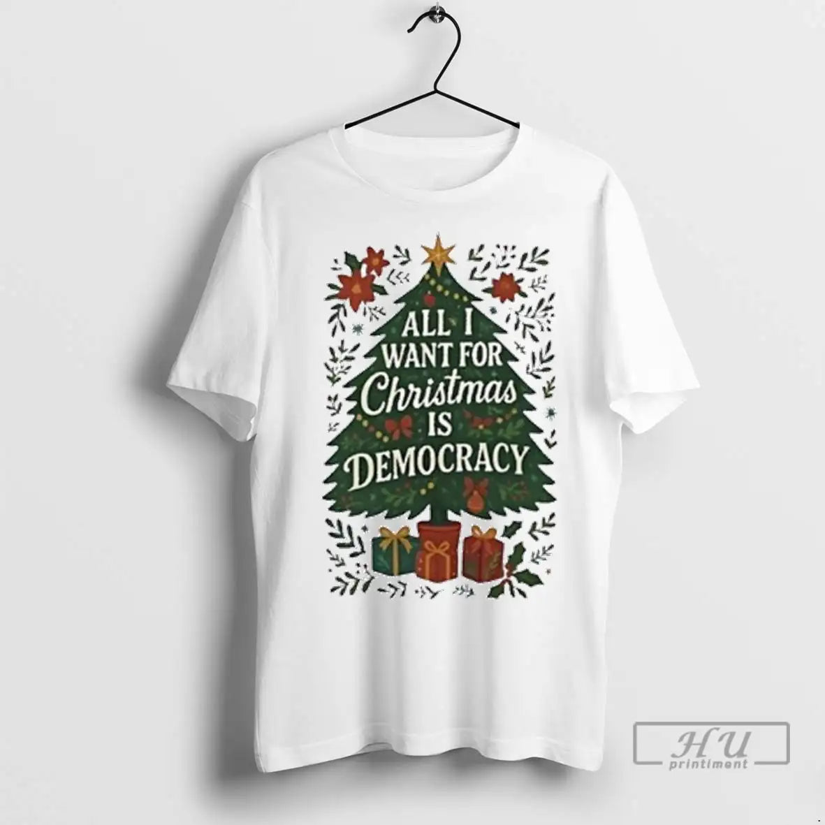 Trending All I Want For Christmas Is Democracy Tree - Adult & Kids T-Shirts, Sweatshirts & Hoodies apparel design preview 1