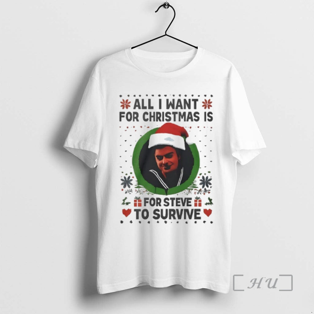 Trending All I Want Is Steve Harrington Survive Ugly - Adult & Kids T-Shirts, Sweatshirts & Hoodies apparel design preview 1