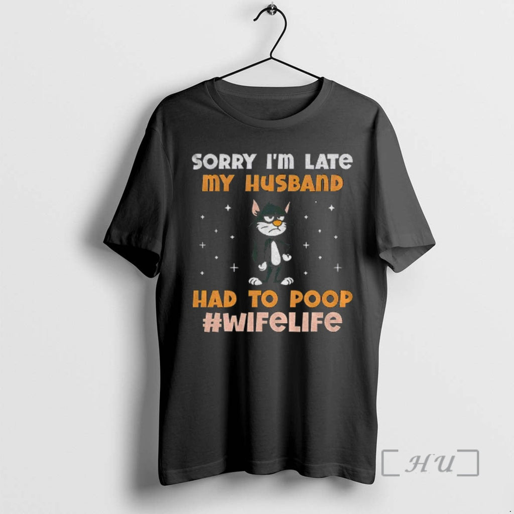 Trending Black Cat Sorry Im Late My Husband Had Poop - Adult & Kids T-Shirts, Sweatshirts & Hoodies apparel design preview 1