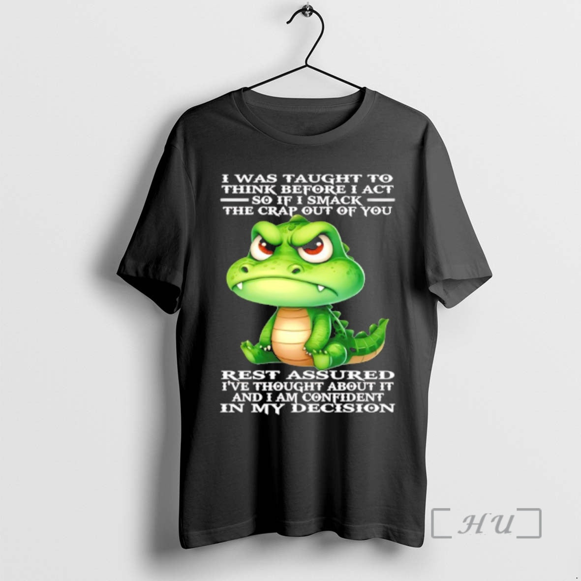 Trending Crocodile I Was Taught Think Before Act So - Adult & Kids T-Shirts, Sweatshirts & Hoodies apparel design preview 1