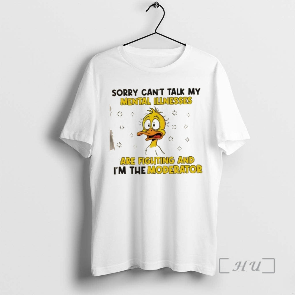 Trending Duck Sorry Cant Talk My Mental Illnesses Are - Adult & Kids T-Shirts, Sweatshirts & Hoodies apparel design preview 1