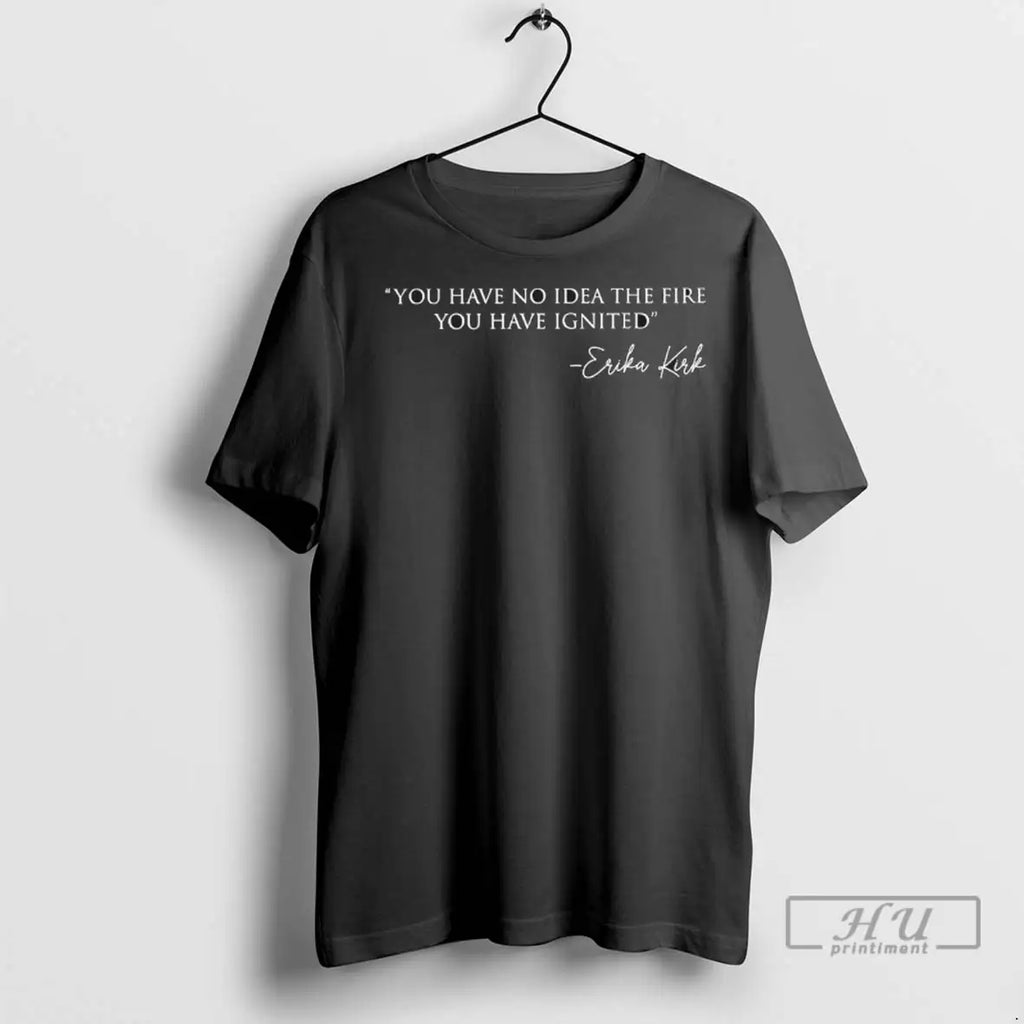 Trending Erika Kirk You Have No Idea The Fire Ignited - Adult & Kids T-Shirts, Sweatshirts & Hoodies apparel design preview 1