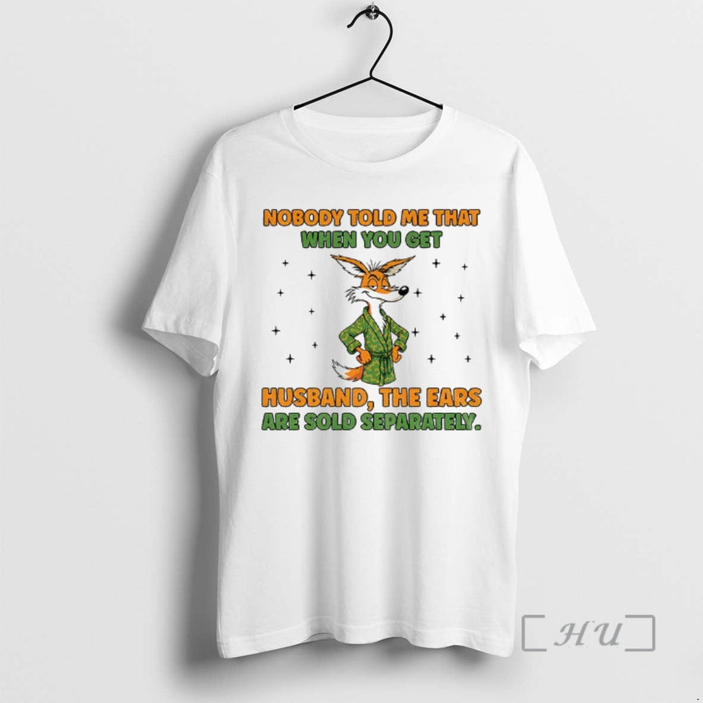 Trending Fox Nobody Told Me That When You Get Husband - Adult & Kids T-Shirts, Sweatshirts & Hoodies apparel design preview 1