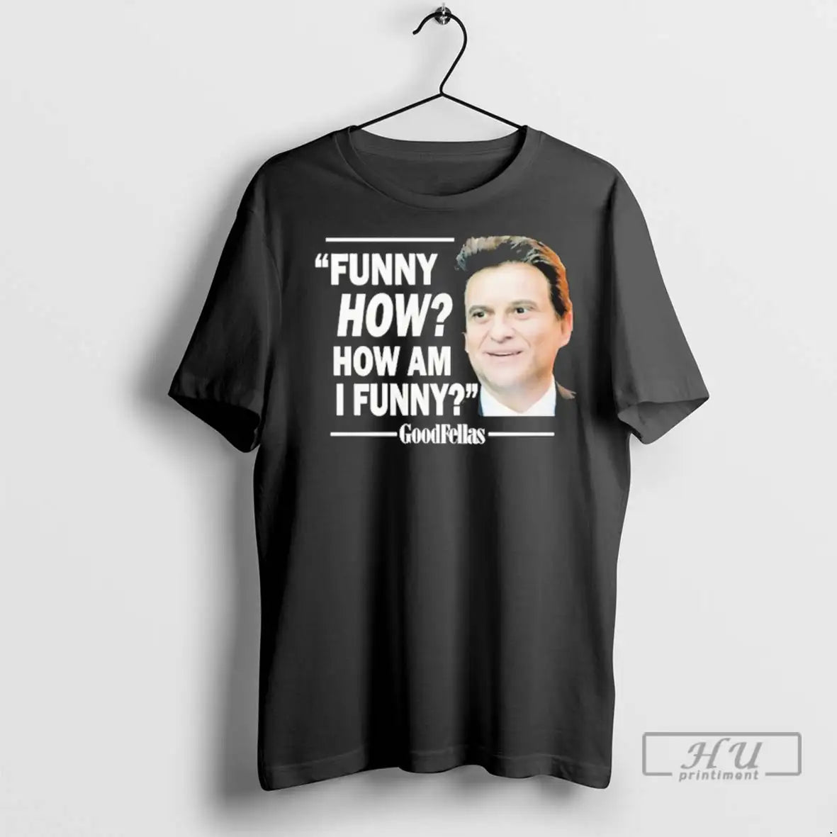 Trending Funny How Am I Goodfellas - Adult & Kids T-Shirts, Sweatshirts & Hoodies apparel design preview 1
