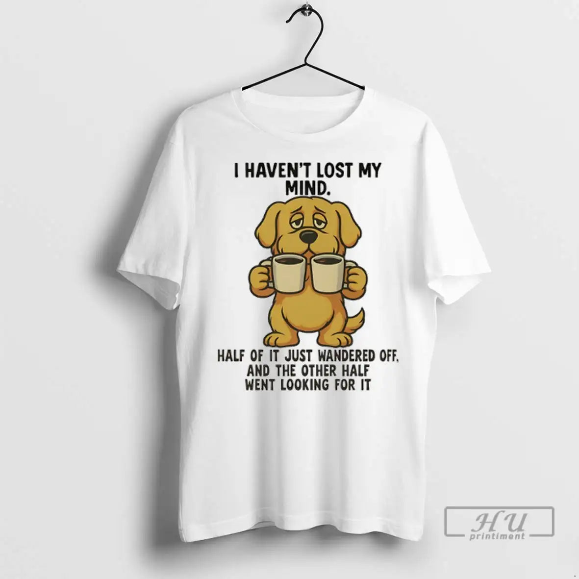 Trending Golden Retriever I Havent Lost My Mind Half - Adult & Kids T-Shirts, Sweatshirts & Hoodies apparel design preview 1