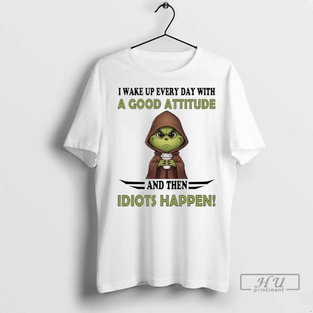 Trending Grinch I Wake Up Every Day With A Good - Adult & Kids T-Shirts, Sweatshirts & Hoodies apparel design preview 1