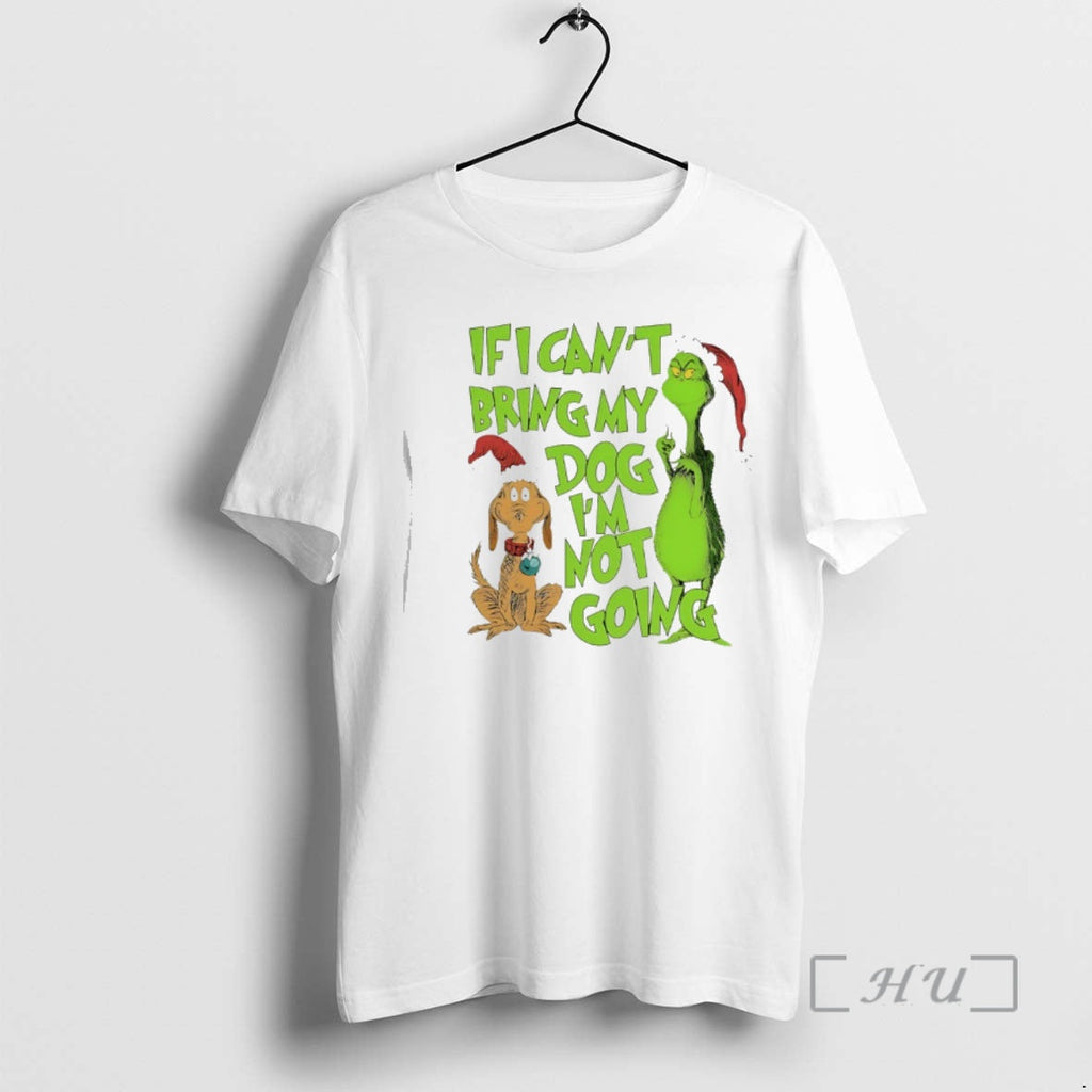 Trending Grinch Santa If I Cant Bring My Dog Im Not - Adult & Kids T-Shirts, Sweatshirts & Hoodies apparel design preview 1