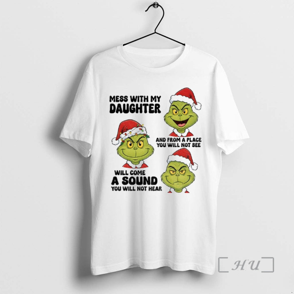 Trending Grinch Santa Mess My Daughter Place You Will - Adult & Kids T-Shirts, Sweatshirts & Hoodies apparel design preview 1