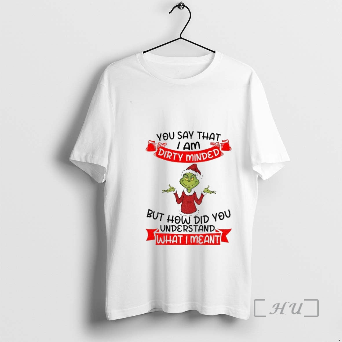Trending Grinch Santa You Say That I Am Dirty Minded - Adult & Kids T-Shirts, Sweatshirts & Hoodies apparel design preview 1