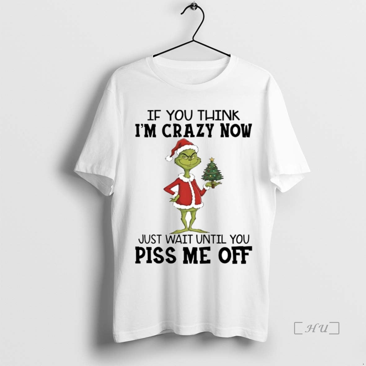 Trending Grinch If You Think Im Crazy Now Just Wait - Adult & Kids T-Shirts, Sweatshirts & Hoodies apparel design preview 1