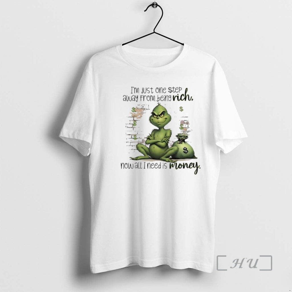 Trending Grinch Just One Step Away Being Rich Now All - Adult & Kids T-Shirts, Sweatshirts & Hoodies apparel design preview 1