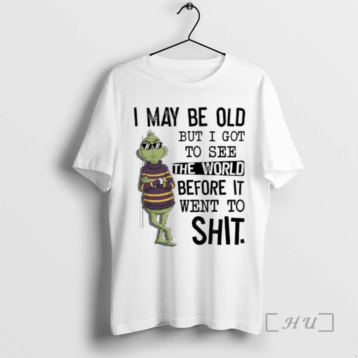 Trending Grinch May Be Old But I Got See World Before - Adult & Kids T-Shirts, Sweatshirts & Hoodies apparel design preview 1