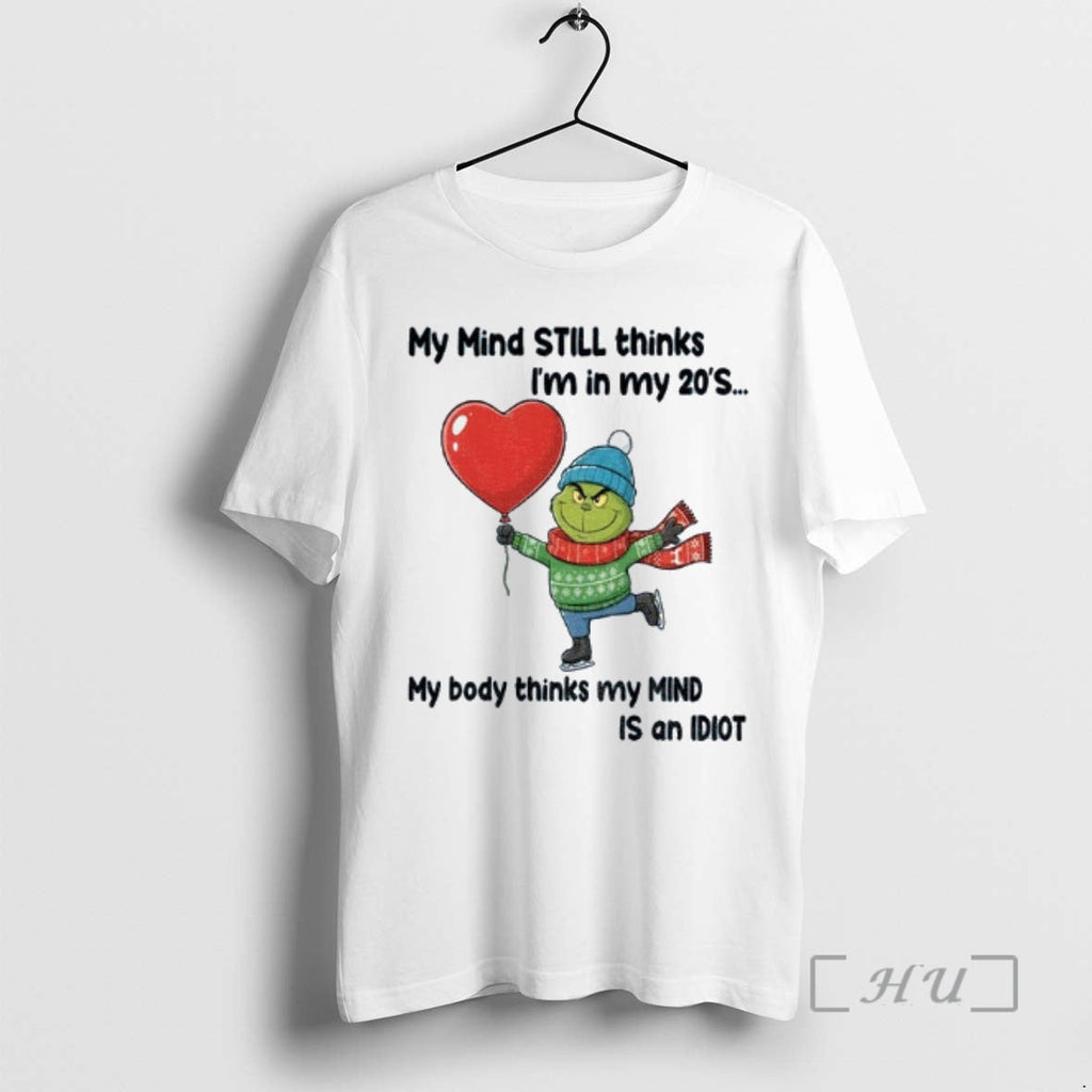 Trending Grinch My Mind Still Thinks Im 20s Body - Adult & Kids T-Shirts, Sweatshirts & Hoodies apparel design preview 1