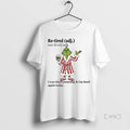 Trending Grinch Retired Definition I Was Tired - Adult & Kids T-Shirts, Sweatshirts & Hoodies apparel design preview 1