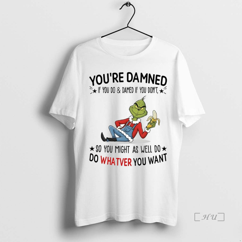 Trending Grinch Youre Damned So You Might As Well Do - Adult & Kids T-Shirts, Sweatshirts & Hoodies apparel design preview 1
