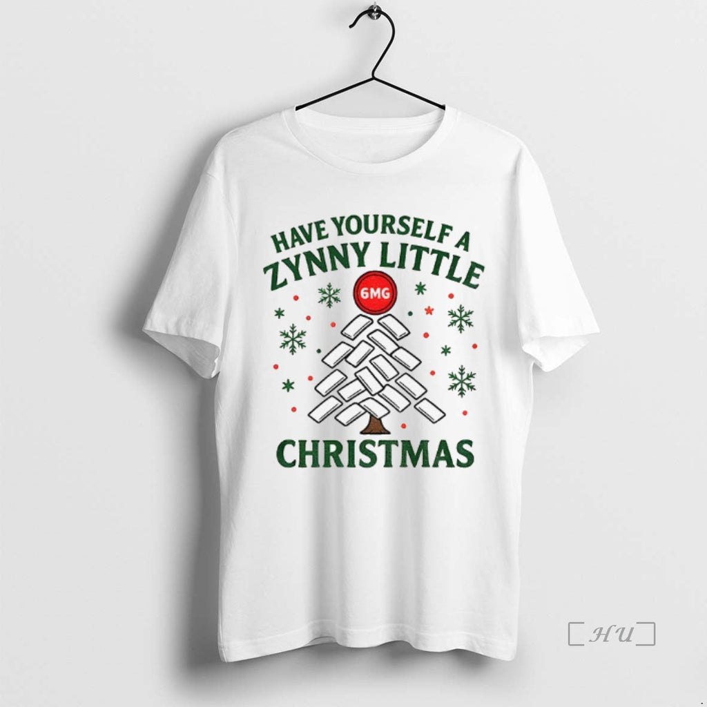 Trending Have Yourself Zynny Little Funny 6mg - Adult & Kids T-Shirts, Sweatshirts & Hoodies apparel design preview 1
