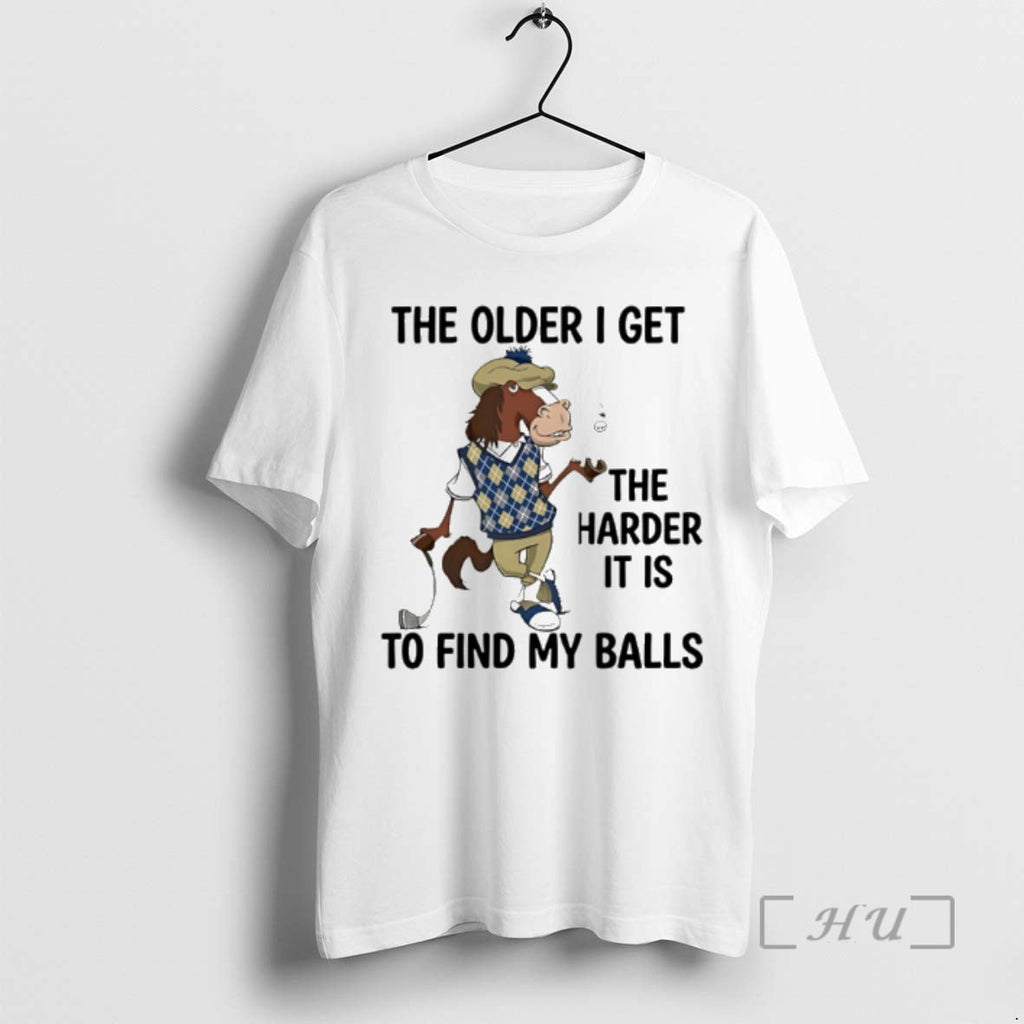 Trending Horse Older I Get Harder Is Find My Balls - Adult & Kids T-Shirts, Sweatshirts & Hoodies apparel design preview 1