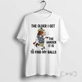 Trending Horse Older I Get Harder Is Find My Balls - Adult & Kids T-Shirts, Sweatshirts & Hoodies apparel design preview 1