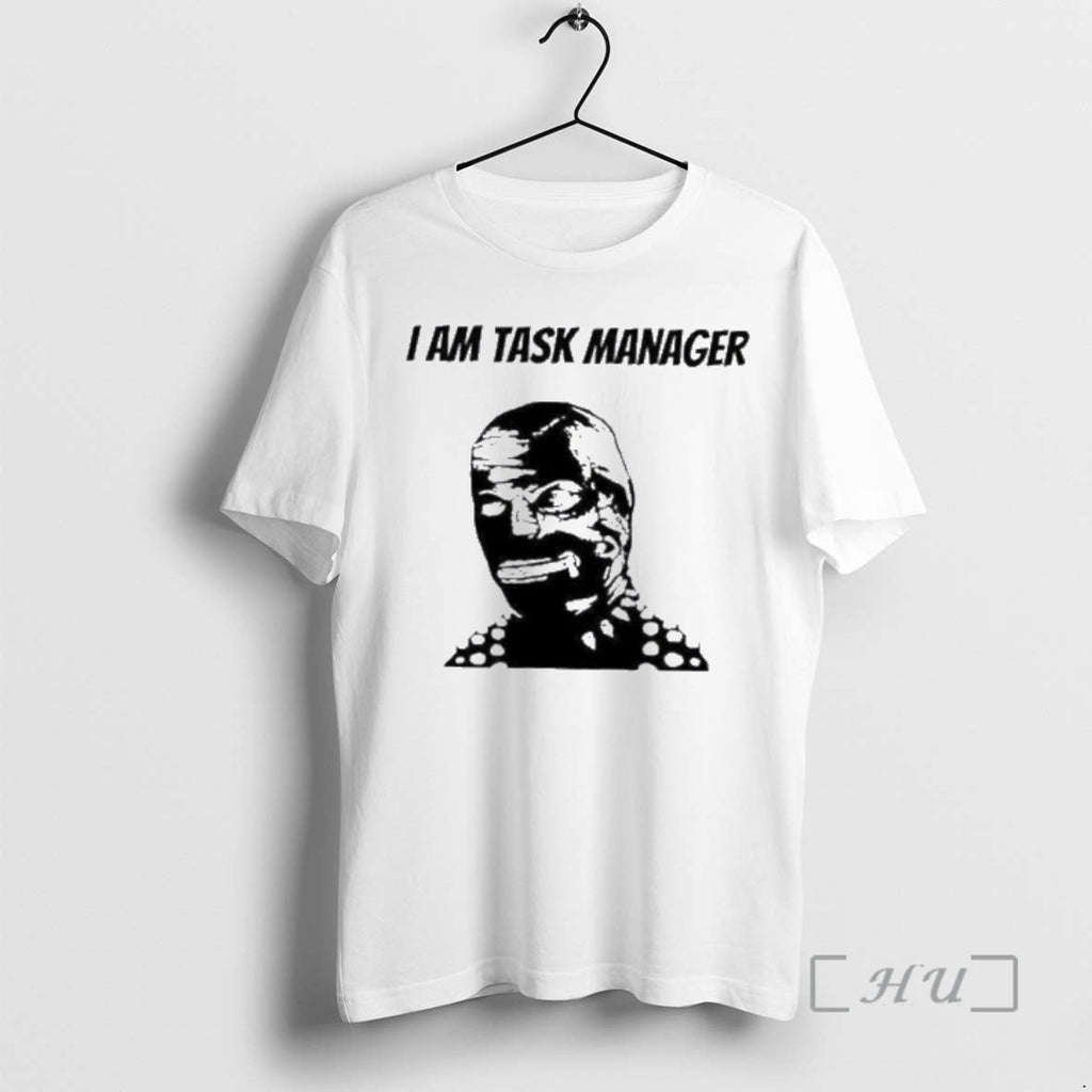 Trending I Am Task Manager - Adult & Kids T-Shirts, Sweatshirts & Hoodies apparel design preview 1