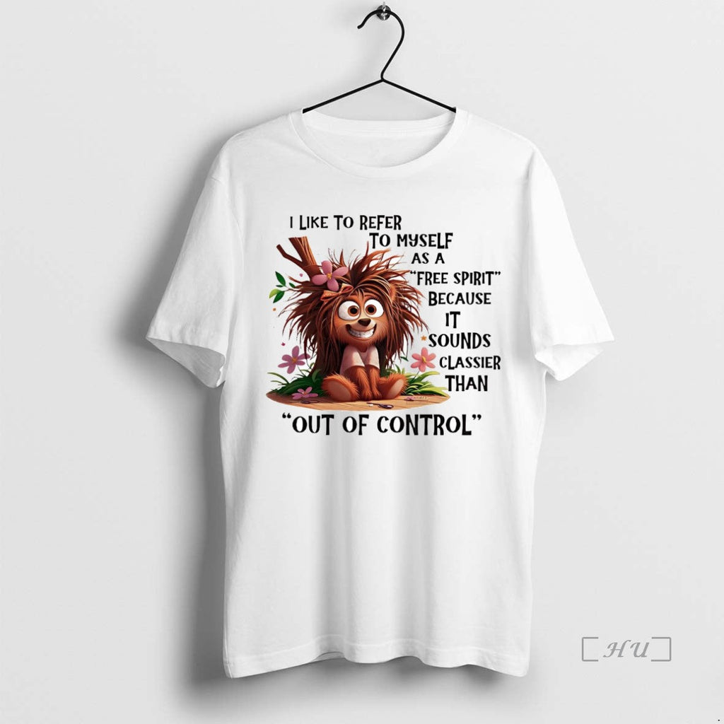 Trending I Like Refer Myself As Free Spirit Because - Adult & Kids T-Shirts, Sweatshirts & Hoodies apparel design preview 1