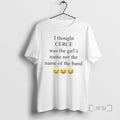 Trending I Thought Cerce Was Name Not Band - Adult & Kids T-Shirts, Sweatshirts & Hoodies apparel design preview 1