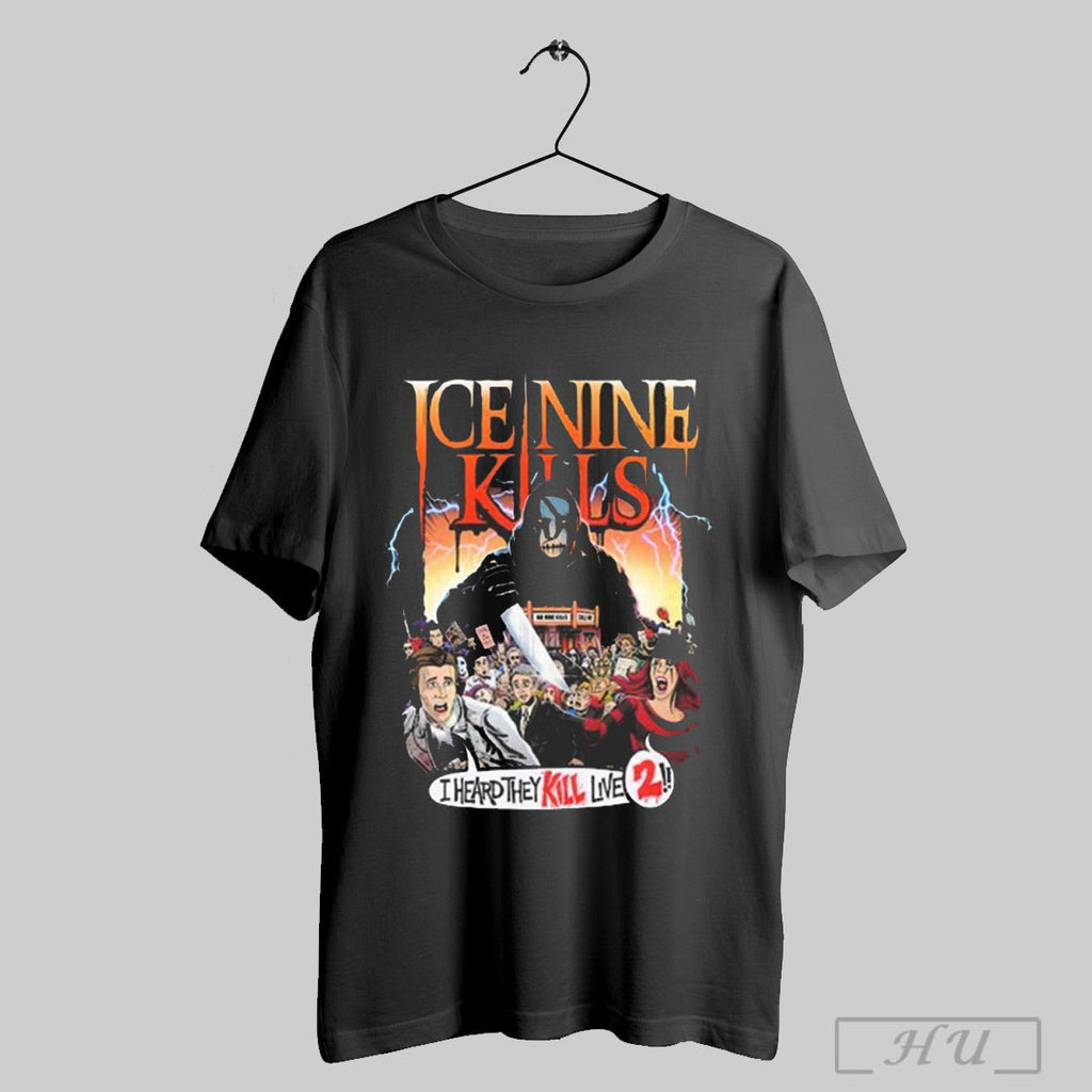 Trending Ice Nine Kills Crowd Killer I Heard They - Adult & Kids T-Shirts, Sweatshirts & Hoodies apparel design preview 1
