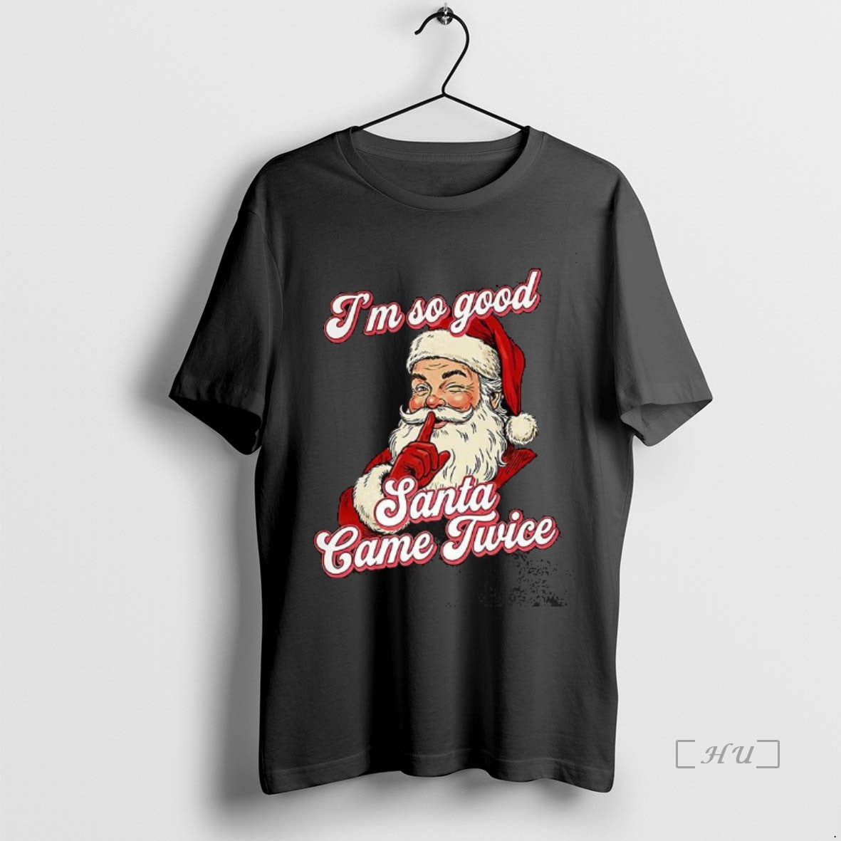 Trending Im So Good Santa Came Twice - Adult & Kids T-Shirts, Sweatshirts & Hoodies apparel design preview 1