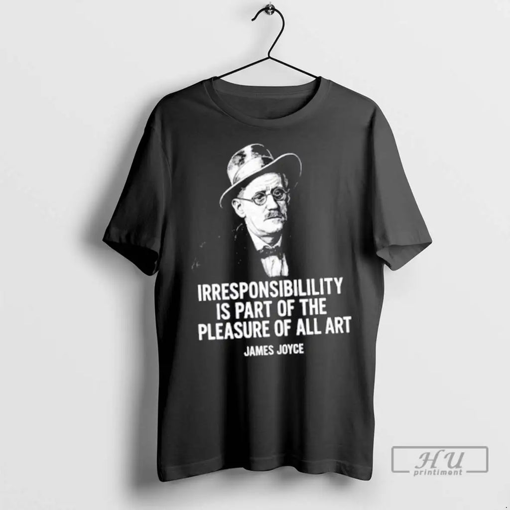 Trending James Joyce Irresponsibility Is Part Of The - Adult & Kids T-Shirts, Sweatshirts & Hoodies apparel design preview 1