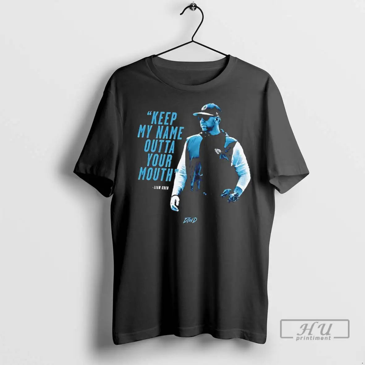 Trending Liam Coen Keep My Name Outta Your Mouth - Adult & Kids T-Shirts, Sweatshirts & Hoodies apparel design preview 1