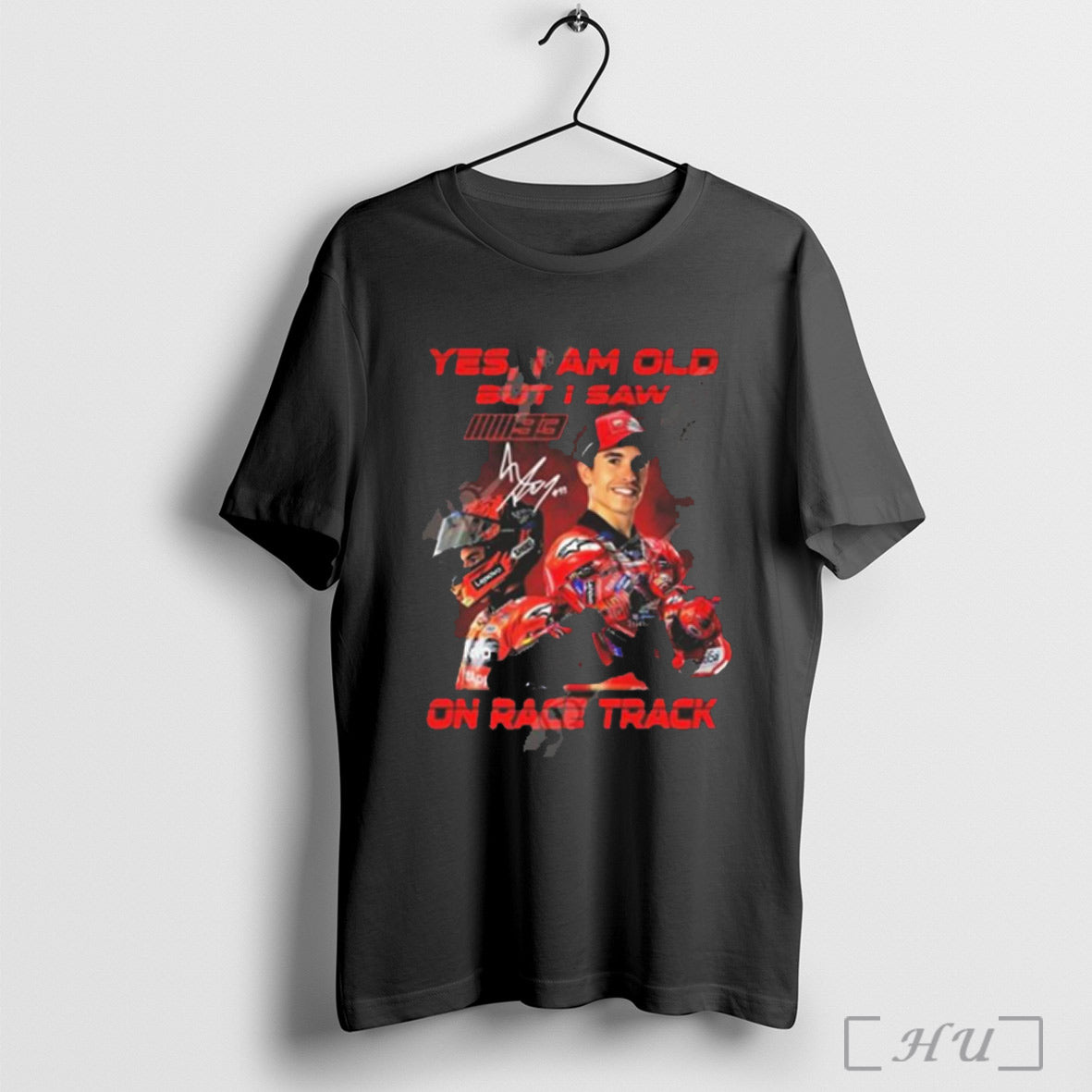 Trending Marc Marquez Yes I Am Old But Saw On Race - Adult & Kids T-Shirts, Sweatshirts & Hoodies apparel design preview 1