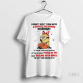 Trending Minion I Didnt Just Turn Into A Grouchy Old - Adult & Kids T-Shirts, Sweatshirts & Hoodies apparel design preview 1
