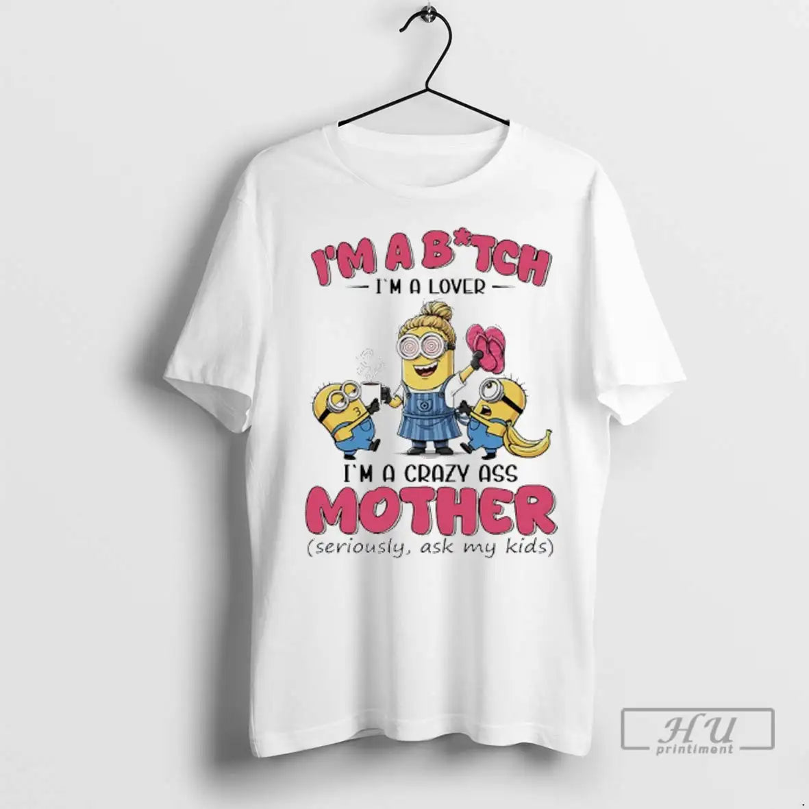 Trending Minions Banana Im Bitch A Lover Crazy Ass - Adult & Kids T-Shirts, Sweatshirts & Hoodies apparel design preview 1