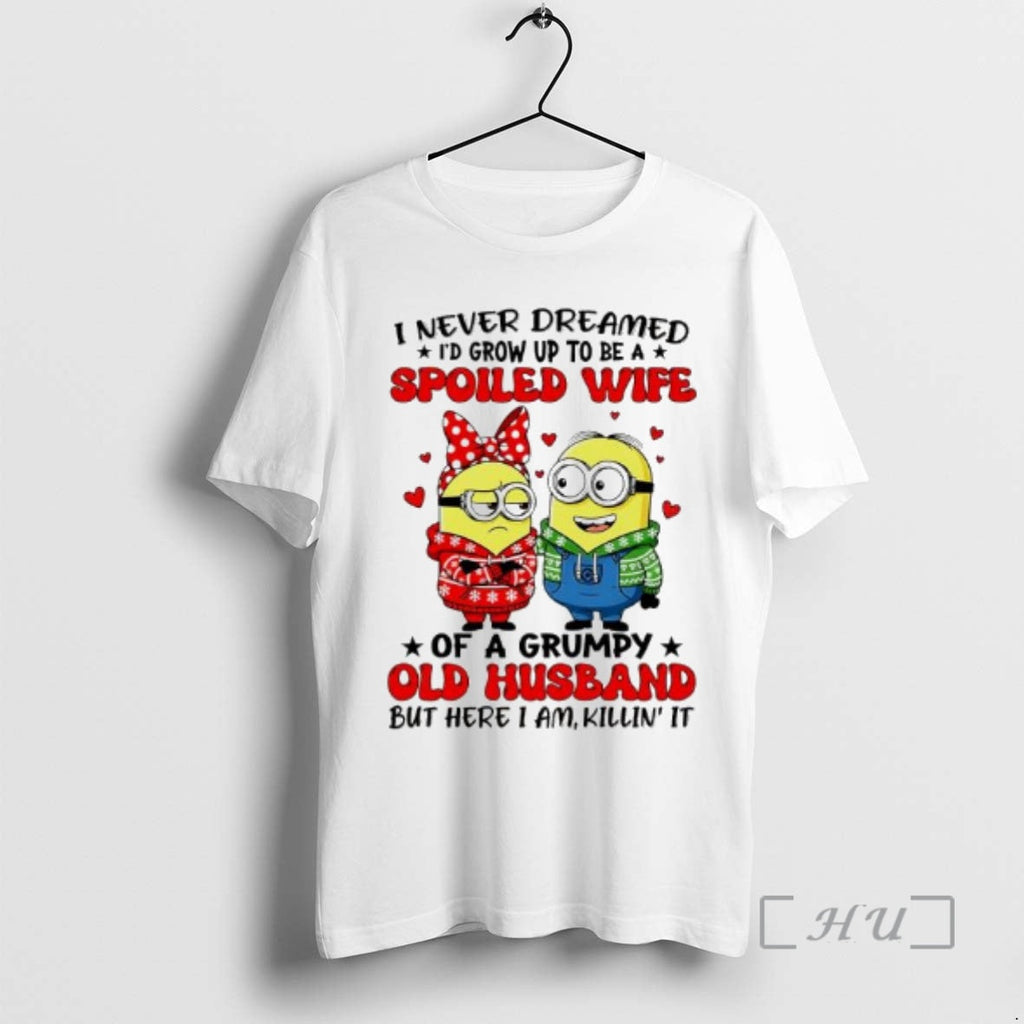 Trending Minions I Never Dreamed Spoiled Wife Grumpy - Adult & Kids T-Shirts, Sweatshirts & Hoodies apparel design preview 1