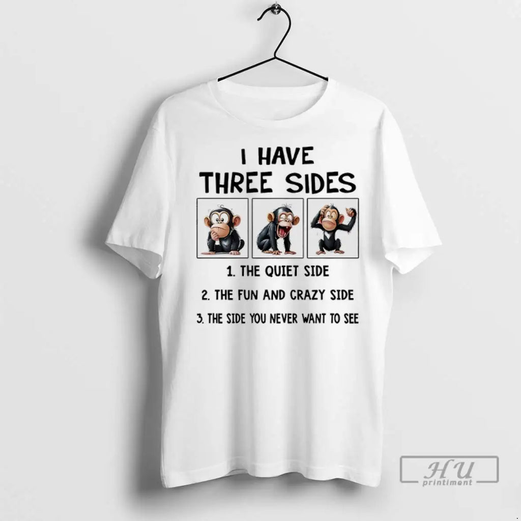 Trending Monkey I Have Three Sides The Quiet Side Fun - Adult & Kids T-Shirts, Sweatshirts & Hoodies apparel design preview 1