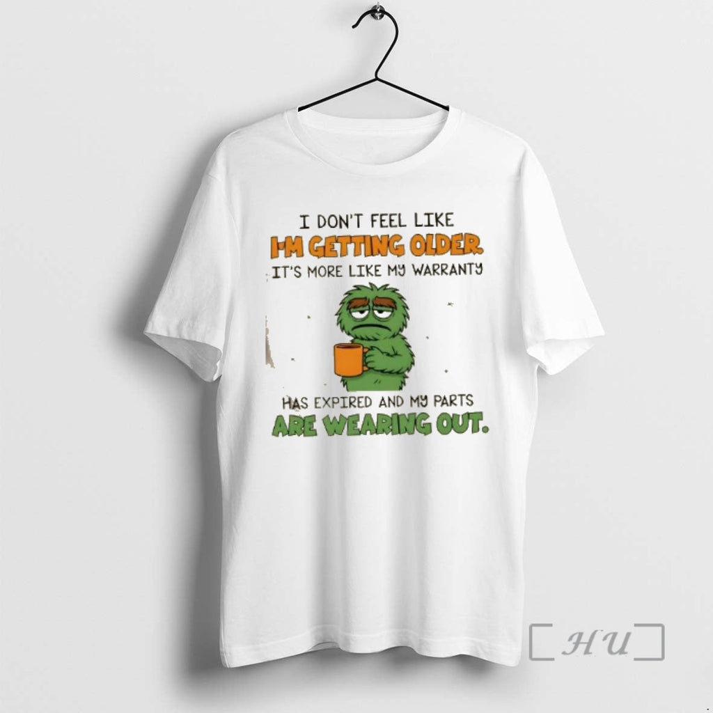 Trending Muppets I Dont Feel Like Im Getting Older - Adult & Kids T-Shirts, Sweatshirts & Hoodies apparel design preview 1
