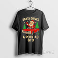Trending Santa Drives Pontiac Gto Black - Adult & Kids T-Shirts, Sweatshirts & Hoodies apparel design preview 1