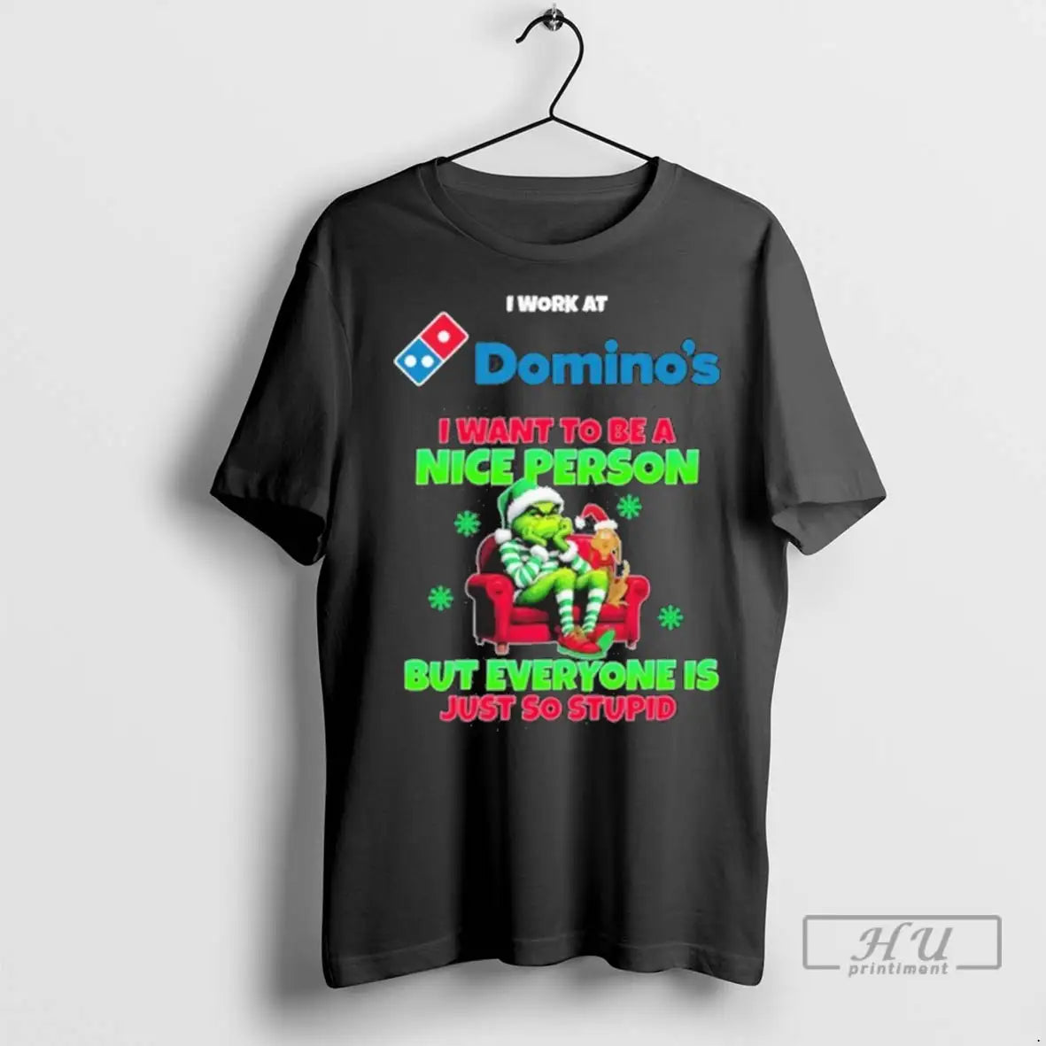 Trending Santa Grinch I Work At Dominos Logo Want To - Adult & Kids T-Shirts, Sweatshirts & Hoodies apparel design preview 1
