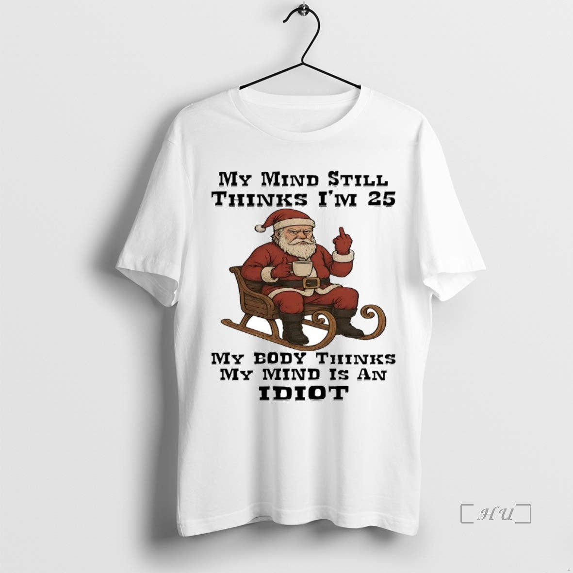 Trending Santa My Mind Still Thinks Im 25 Body - Adult & Kids T-Shirts, Sweatshirts & Hoodies apparel design preview 1
