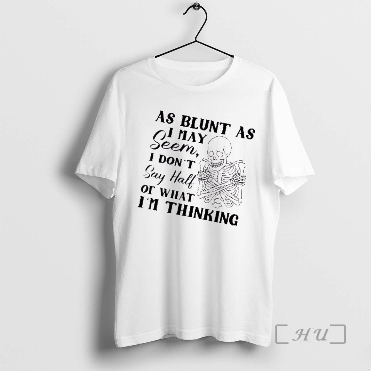 Trending Skeleton As Blunt May Seem I Dont Say Half - Adult & Kids T-Shirts, Sweatshirts & Hoodies apparel design preview 1