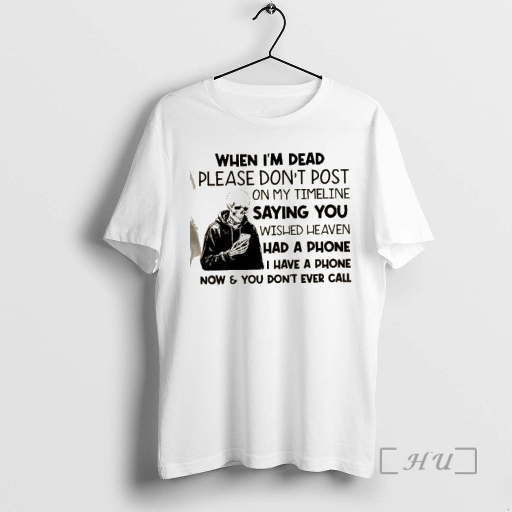 Trending Skeleton When Im Dead Please Dont Post My - Adult & Kids T-Shirts, Sweatshirts & Hoodies apparel design preview 1
