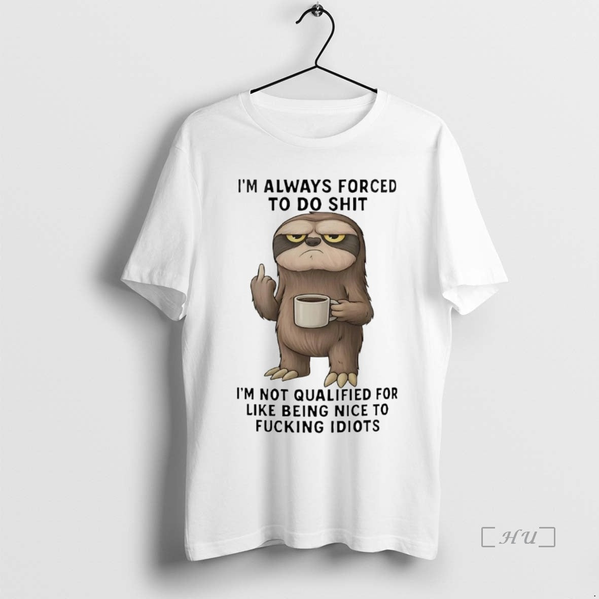 Trending Sloth Im Always Forced Do Shit Not Qualified - Adult & Kids T-Shirts, Sweatshirts & Hoodies apparel design preview 1