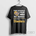 Trending Some Grandmas Play Bingo Real Watch Steelers - Adult & Kids T-Shirts, Sweatshirts & Hoodies apparel design preview 1