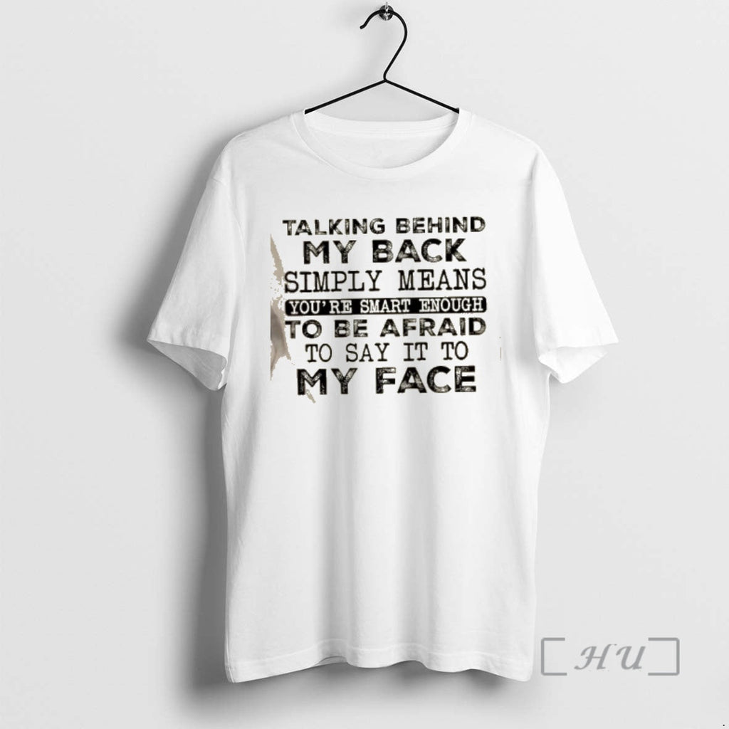 Trending Talking Behind My Back Simply Means Youre - Adult & Kids T-Shirts, Sweatshirts & Hoodies apparel design preview 1
