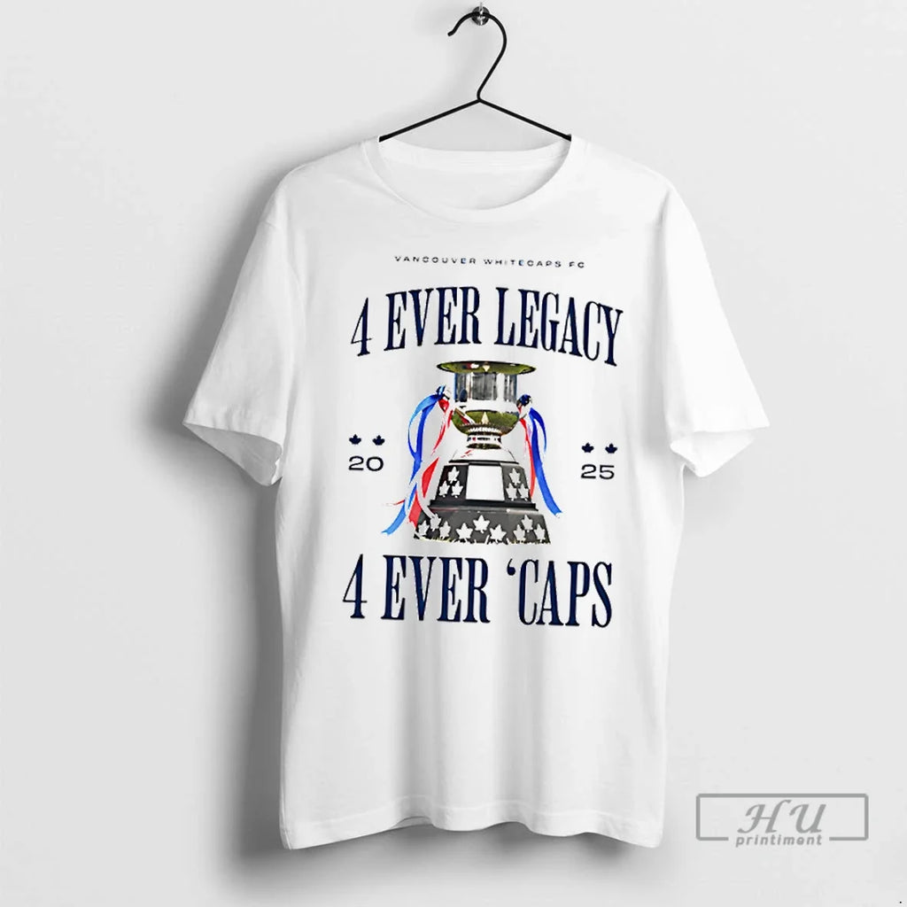 Trending Vancouver Whitecaps Fc 4 Ever Legacy Caps - Adult & Kids T-Shirts, Sweatshirts & Hoodies apparel design preview 1
